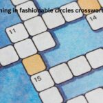 One Running in Fashionable Circles Crossword: Solutions and Tips